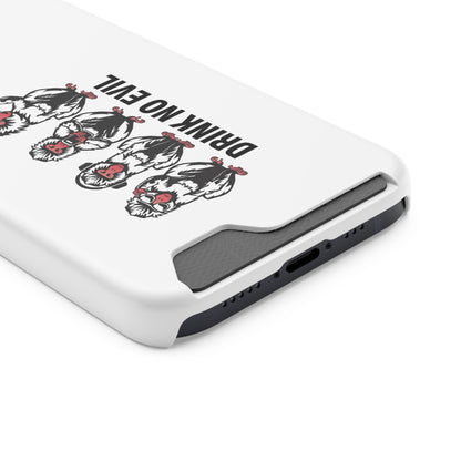 Drink No Evil Phone Case with Card Holder