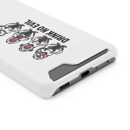 Drink No Evil Phone Case with Card Holder